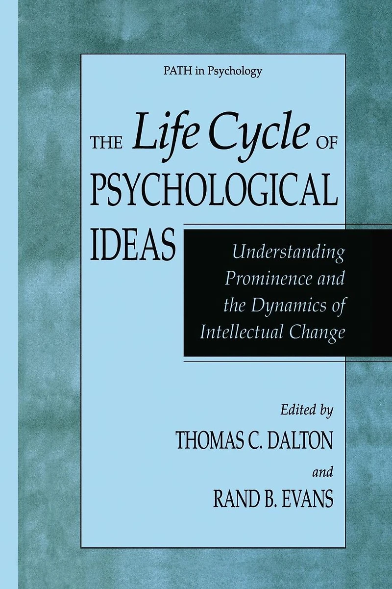 the Life Cycle of Psychological Ideas: Understanding Prominence and Dynamics Intellectual Change