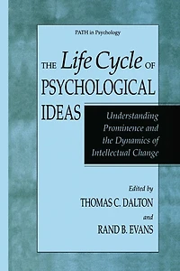 the Life Cycle of Psychological Ideas: Understanding Prominence and Dynamics Intellectual Change