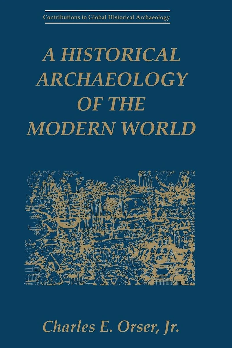 A Historical Archaeology of the Modern World