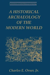 A Historical Archaeology of the Modern World
