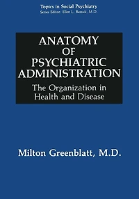 Anatomy of Psychiatric Administration: The Organization Health and Disease
