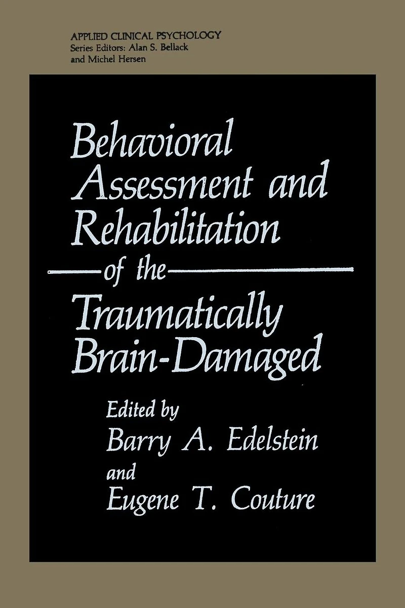 Behavioral Assessment and Rehabilitation of the Traumatically Brain-Damaged