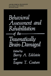 Behavioral Assessment and Rehabilitation of the Traumatically Brain-Damaged