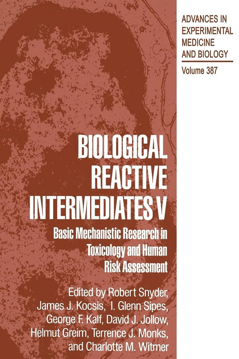 Biological Reactive Intermediates V: Basic Mechanistic Research Toxicology and Human Risk Assessment