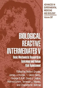 Biological Reactive Intermediates V: Basic Mechanistic Research Toxicology and Human Risk Assessment