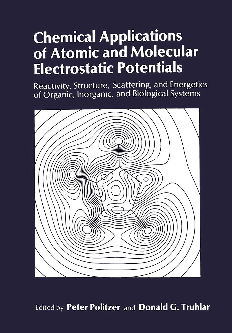 Chemical Applications of Atomic and Molecular Electrostatic Potentials: Reactivity, Structure, Scattering, Energetics Organic, Inorganic, Biological Systems