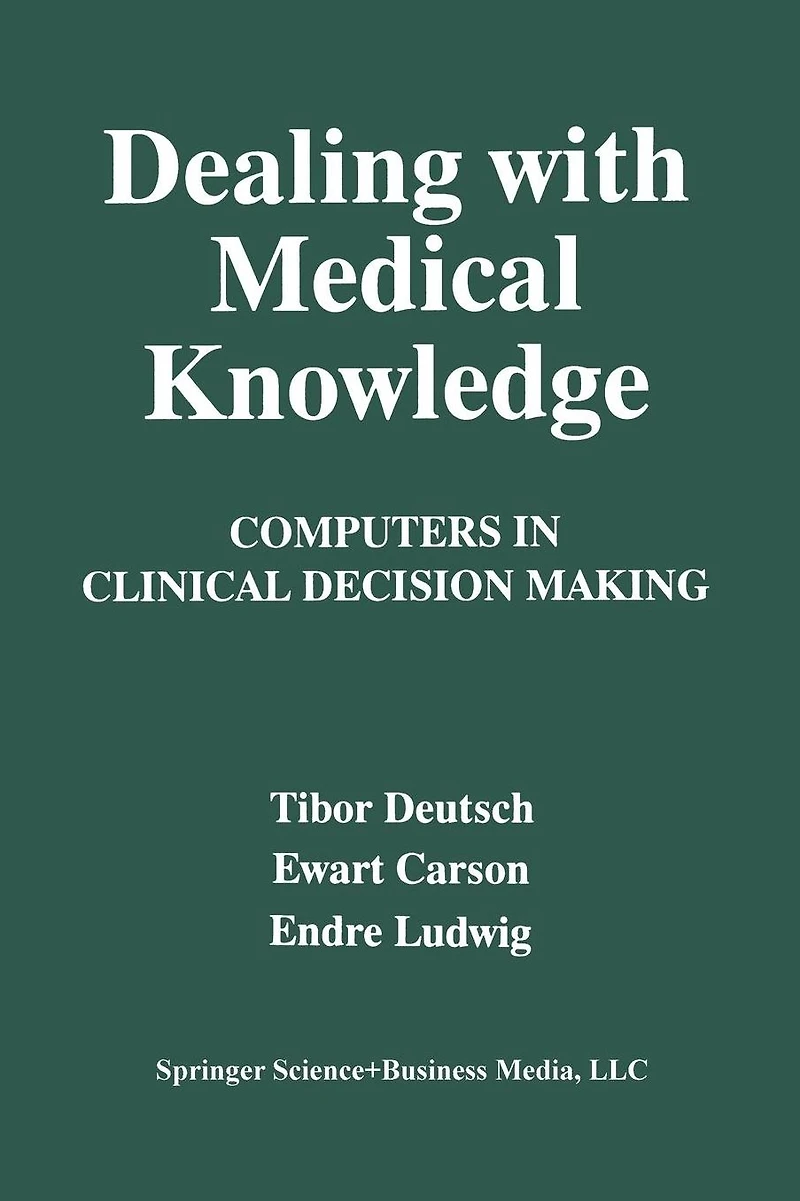 Dealing with Medical Knowledge: Computers Clinical Decision Making