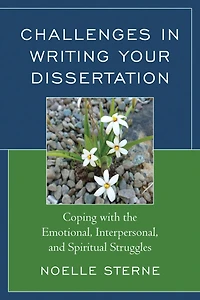 Challenges in Writing Your Dissertation: Coping with the Emotional, Interpersonal, and Spiritual Struggles