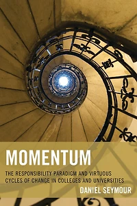 Momentum: The Responsibility Paradigm and Virtuous Cycles of Change in Colleges and Universities