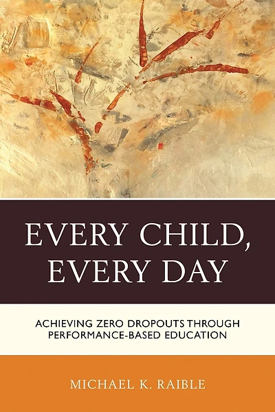 Every Child, Every Day: Achieving Zero Dropouts through Performance-Based Education