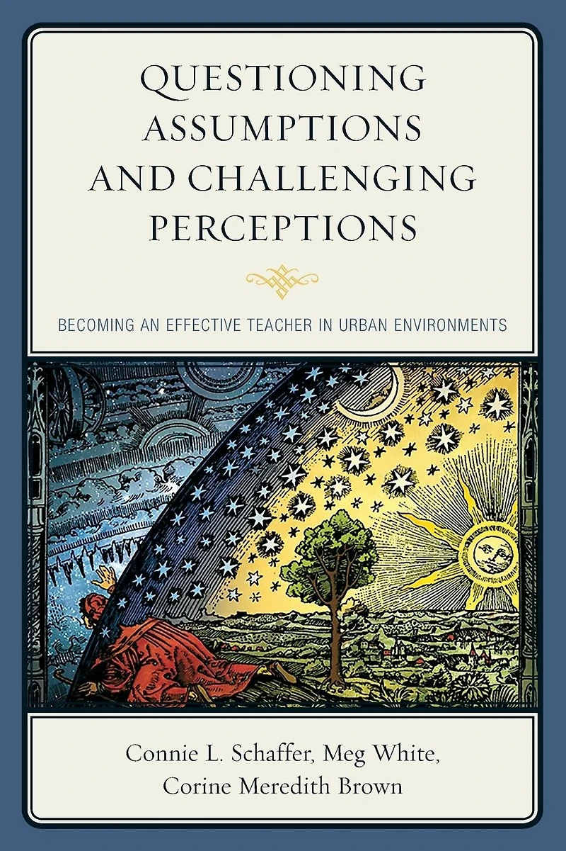 Questioning Assumptions and Challenging Perceptions: Becoming an Effective Teacher Urban Environments