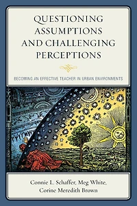 Questioning Assumptions and Challenging Perceptions: Becoming an Effective Teacher Urban Environments