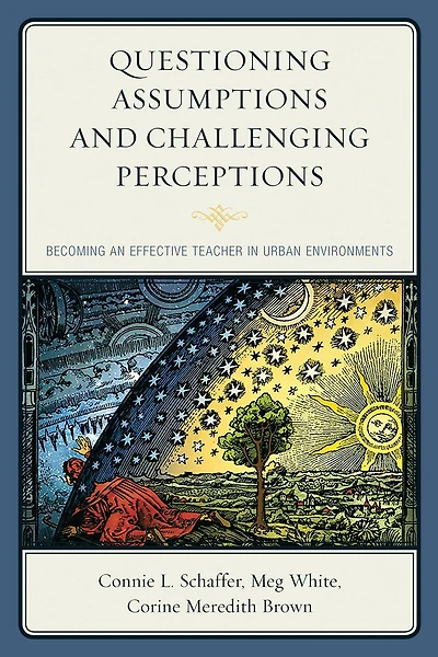 Questioning Assumptions and Challenging Perceptions: Becoming an Effective Teacher Urban Environments