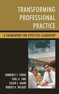 Transforming Professional Practice: A Framework for Effective Leadership