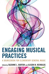 Engaging Musical Practices: A Sourcebook for Elementary General Music