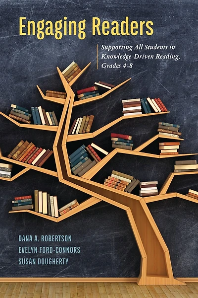 Engaging Readers: Supporting All Students in Knowledge-Driven Reading, Grades 4-8