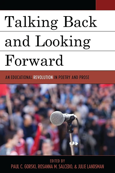 Talking Back and Looking Forward: An Educational Revolution in Poetry and Prose