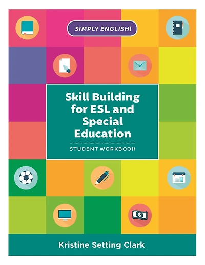 Skill Building for ESL and Special Education: Student Workbook