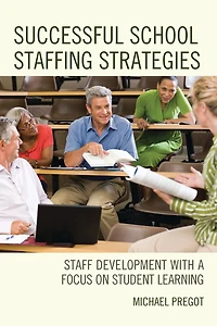 Successful School Staffing Strategies: Staff Development with a Focus on Student Learning