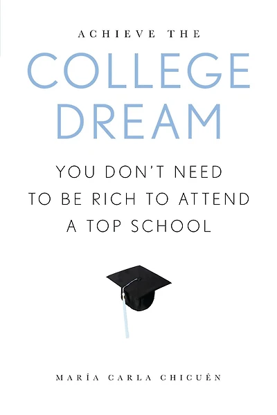Achieve the College Dream: You Don't Need to Be Rich Attend a Top School