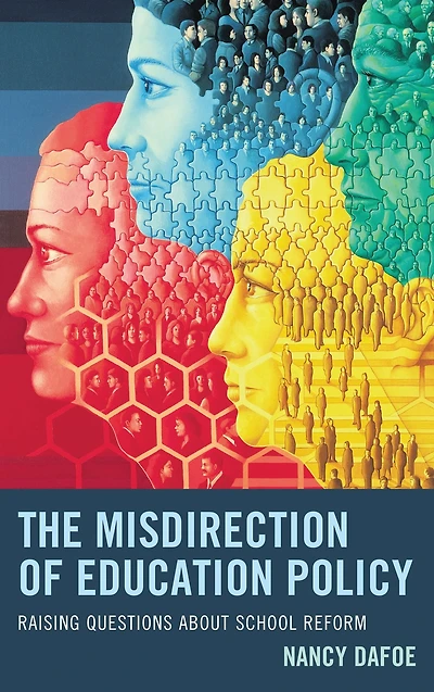 The Misdirection of Education Policy: Raising Questions about School Reform