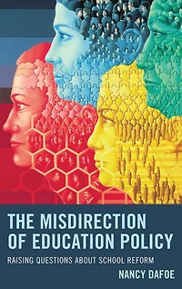 The Misdirection of Education Policy: Raising Questions about School Reform