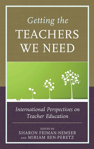 Getting the Teachers We Need: International Perspectives on Teacher Education