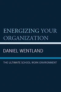 Energizing Your Organization: The Ultimate School Work Environment
