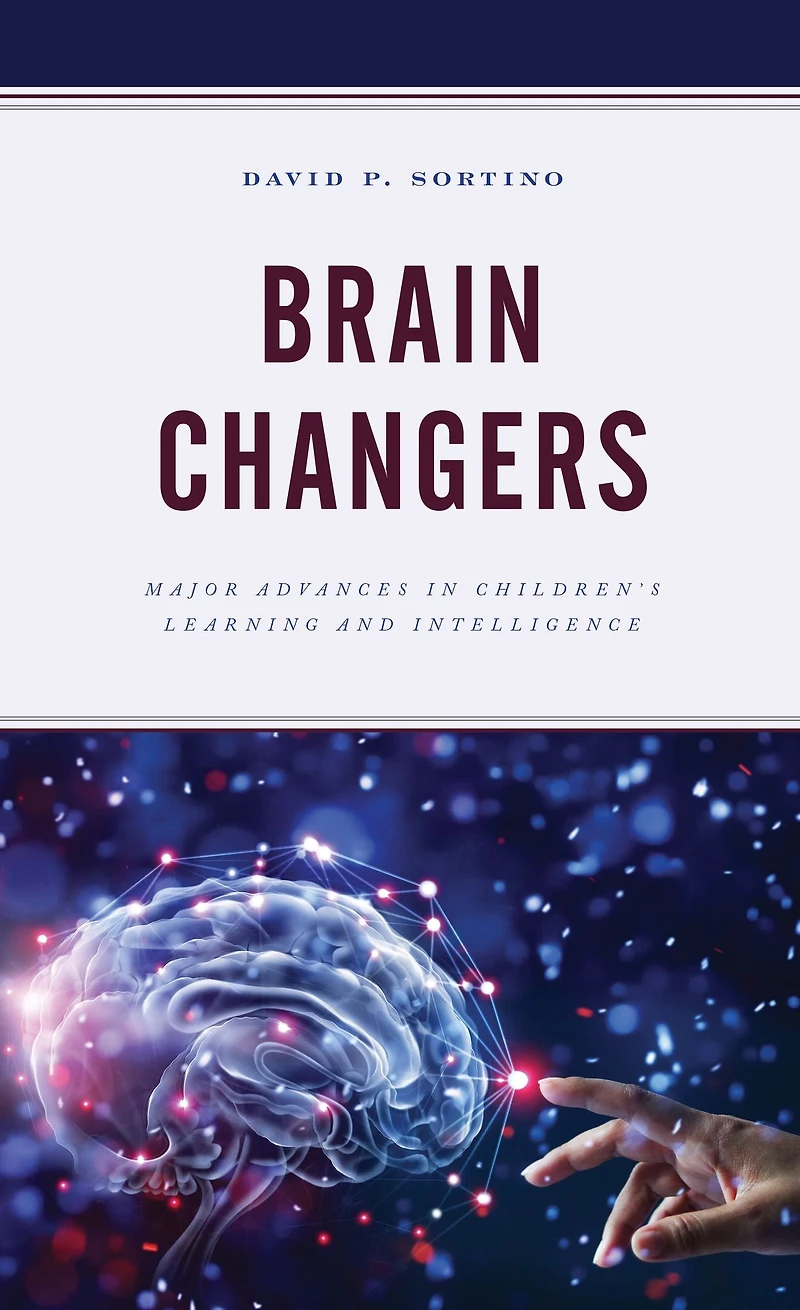 Brain Changers: Major Advances in Children's Learning and Intelligence