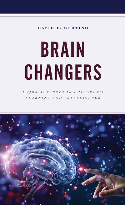 Brain Changers: Major Advances in Children's Learning and Intelligence