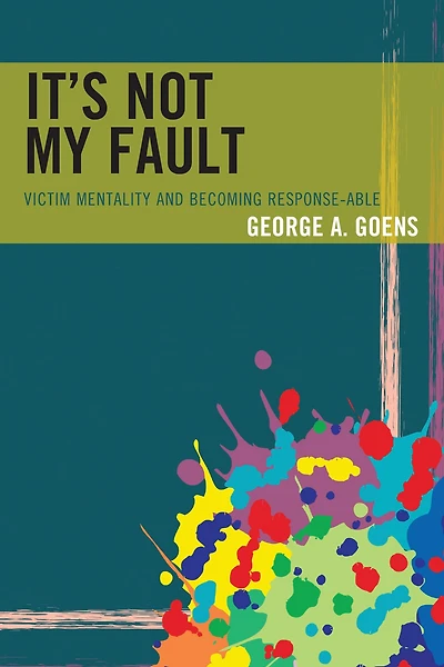 It's Not My Fault: Victim Mentality and Becoming Response-able