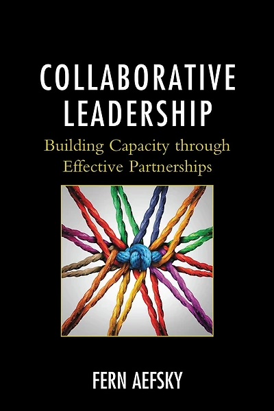 Collaborative Leadership: Building Capacity through Effective Partnerships