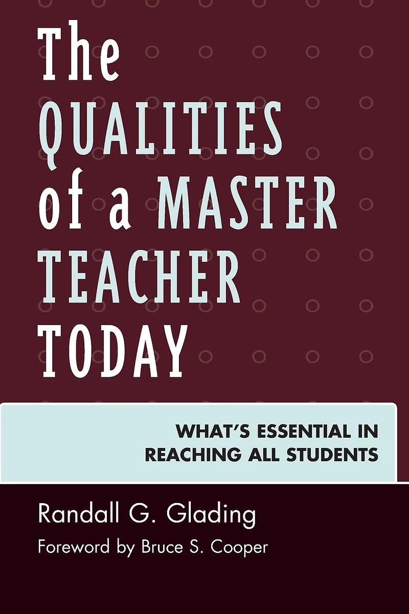 The Qualities of a Master Teacher Today: What's Essential Reaching All Students