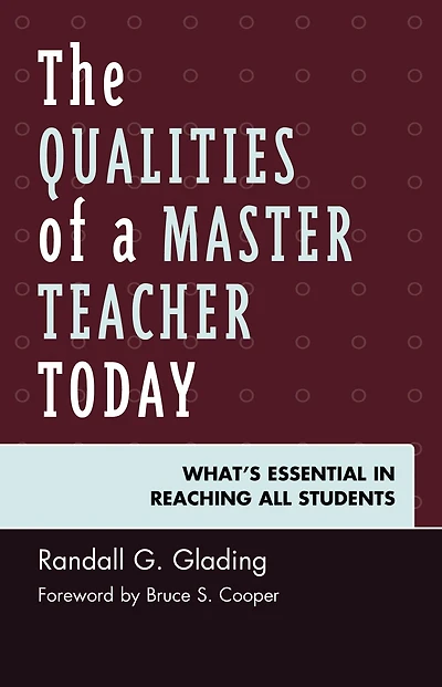 The Qualities of a Master Teacher Today: What's Essential Reaching All Students