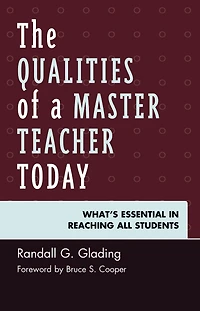 The Qualities of a Master Teacher Today: What's Essential Reaching All Students