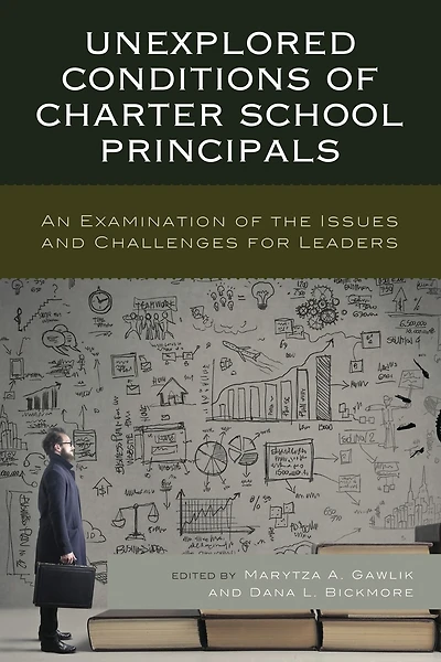 Unexplored Conditions of Charter School Principals: An Examination of the Issues and Challenges for Leaders