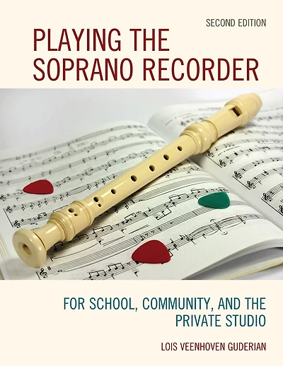 Playing the Soprano Recorder: For School, Community, and the Private Studio