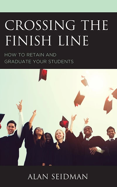 Crossing the Finish Line: How to Retain and Graduate Your Students