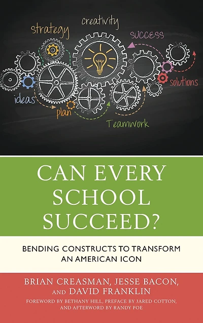 Can Every School Succeed?: Bending Constructs to Transform an American Icon