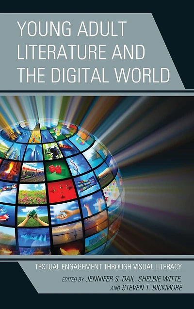 Young Adult Literature and the Digital World: Textual Engagement through Visual Literacy