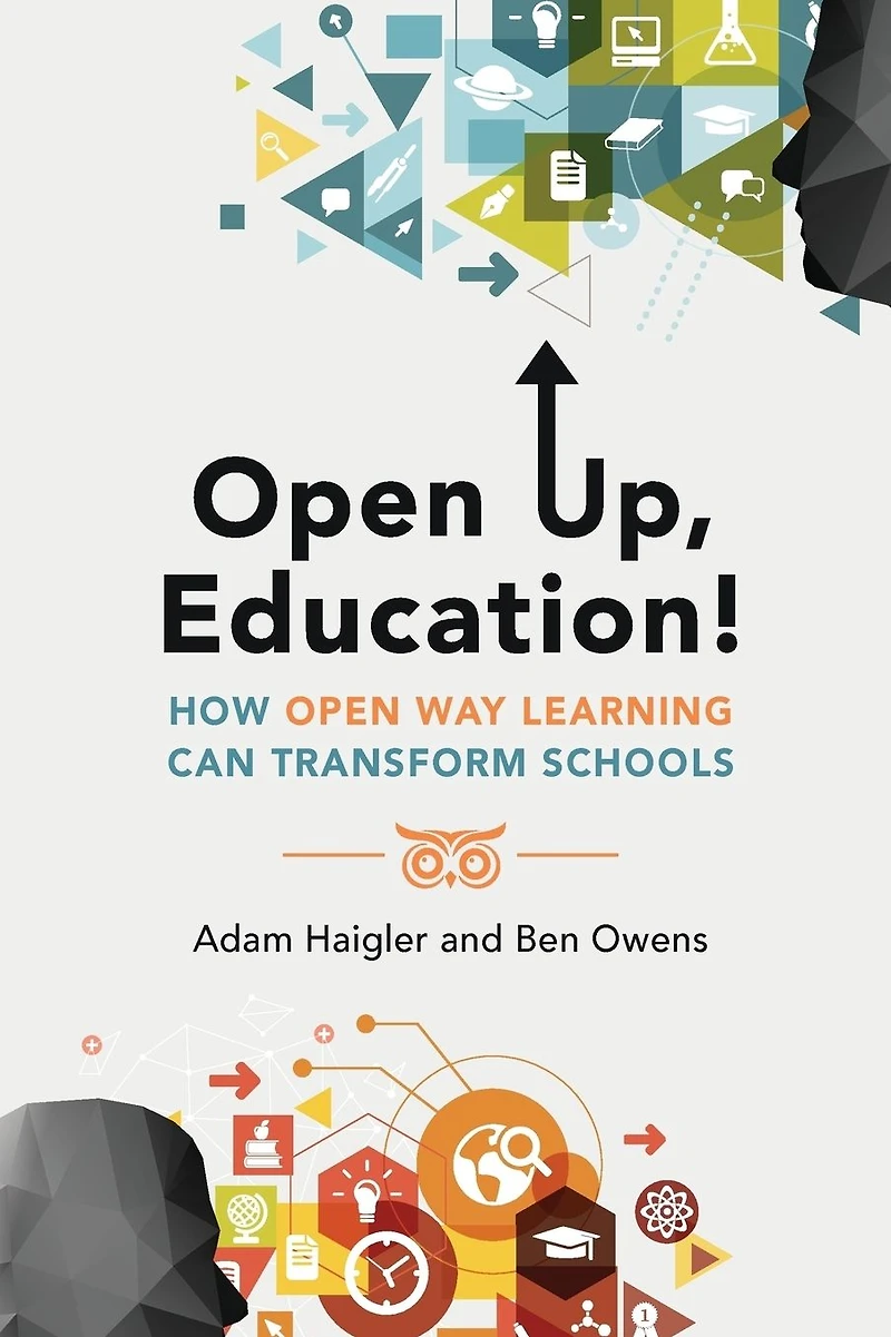 Open Up, Education!: How Way Learning Can Transform Schools