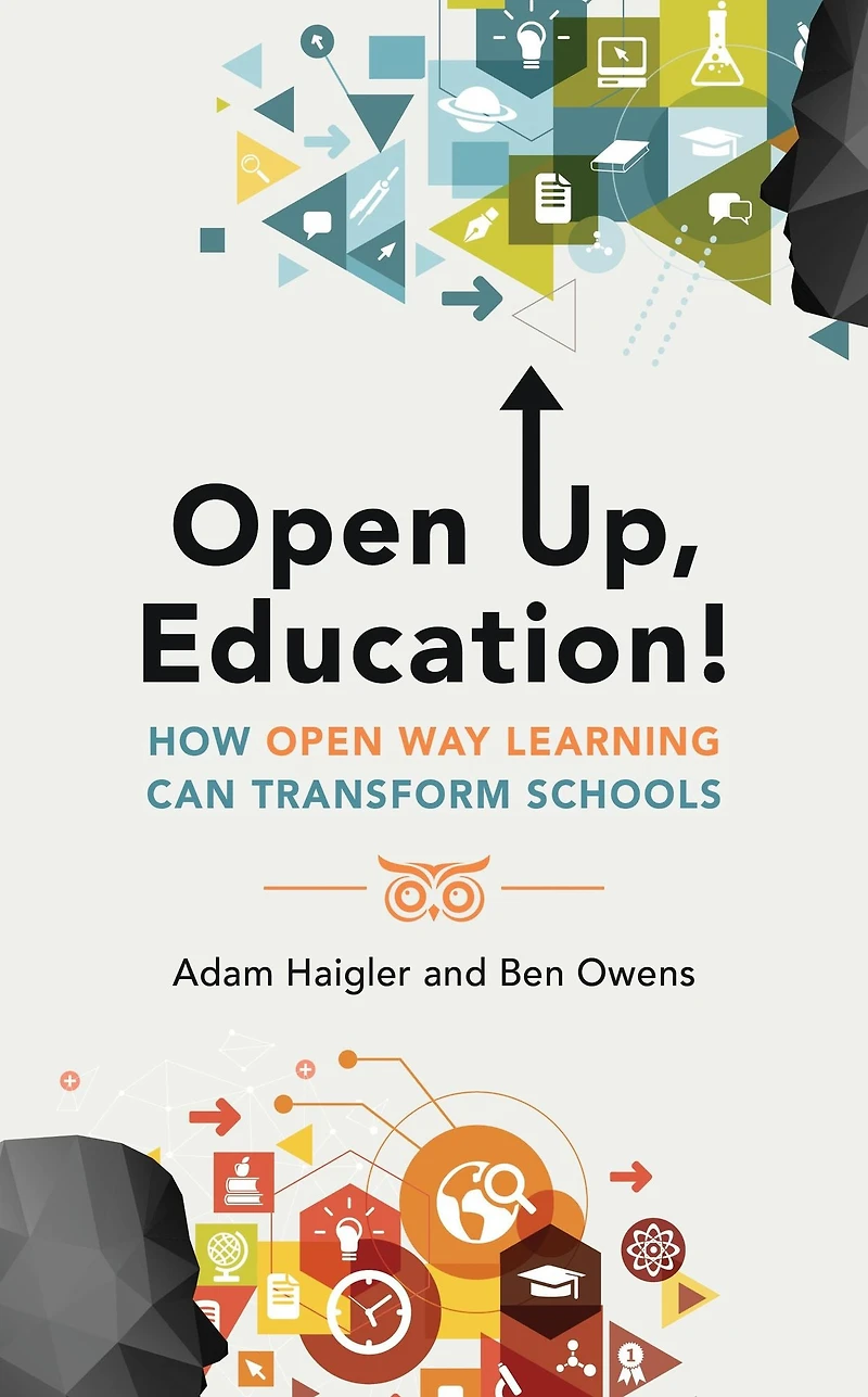 Open Up, Education!: How Way Learning Can Transform Schools