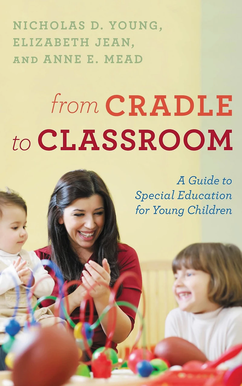 From Cradle to Classroom: A Guide Special Education for Young Children