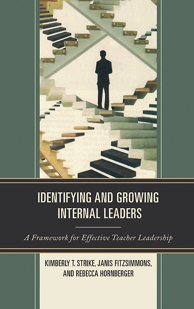 Identifying and Growing Internal Leaders: A Framework for Effective Teacher Leadership