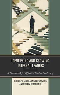 Identifying and Growing Internal Leaders: A Framework for Effective Teacher Leadership