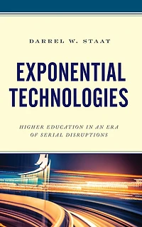 Exponential Technologies: Higher Education in an Era of Serial Disruptions