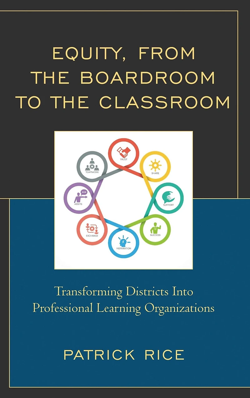 Equity, From the Boardroom to the Classroom: Transforming Districts into Professional Learning Organizations