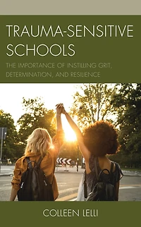 Trauma-Sensitive Schools: The Importance of Instilling Grit, Determination, and Resilience