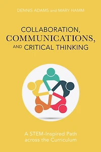 Collaboration, Communications, and Critical Thinking: A STEM-Inspired Path across the Curriculum