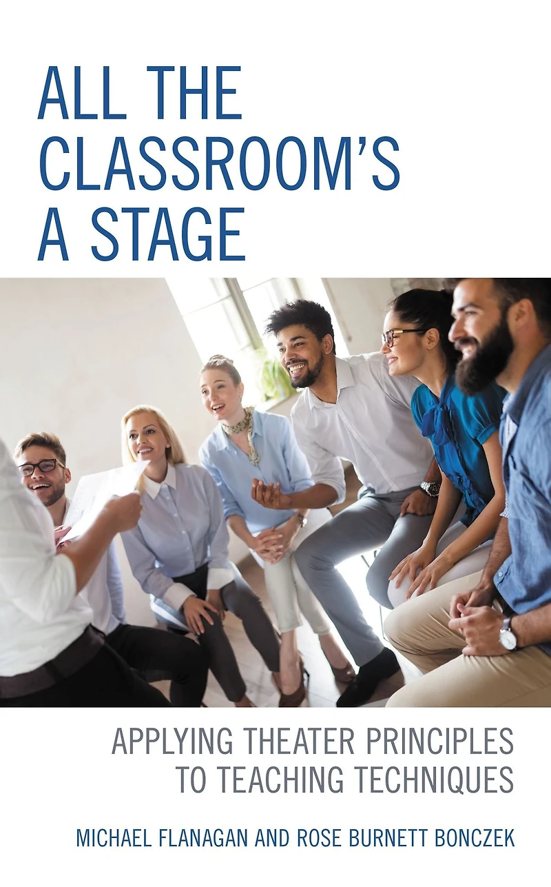All the Classroom's a Stage: Applying Theater Principles to Teaching Techniques